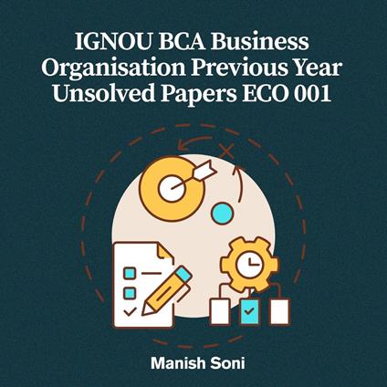 IGNOU BCA Business Organisation Previous Year Unsolved Papers ECO 001