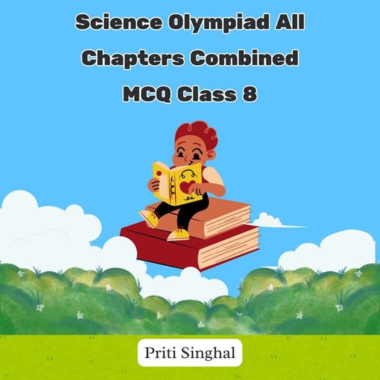 Science Olympiad All Chapters Combined MCQ Class 8