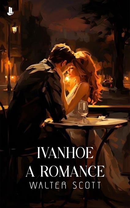 Ivanhoe: A Romance