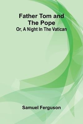 The Fortunes of Hector OHalloran, and His Man, Mark Antony OToole (Edition1) - Samuel Ferguson - cover