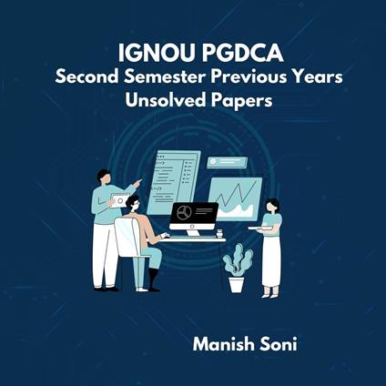 IGNOU PGDCA Second Semester Previous Years Unsolved Papers