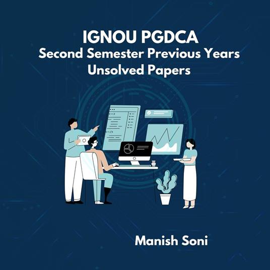 IGNOU PGDCA Second Semester Previous Years Unsolved Papers