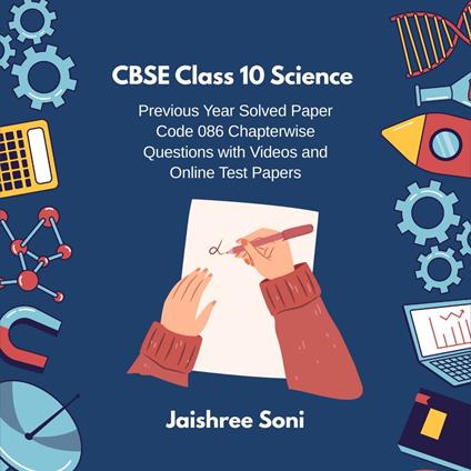 CBSE Class 10 Science Previous Year Solved Paper Code 086 Chapterwise Questions with Videos and Online Test Papers