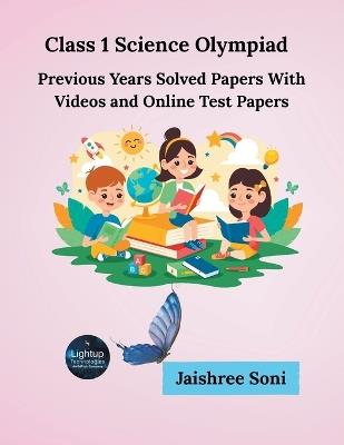 Class 1 Science Olympiad Previous Years Solved Papers With Videos and Online Test Papers (EditionFirst) - Jaishree Soni - cover