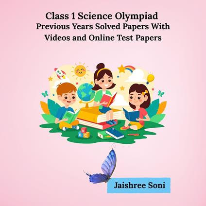 Class 1 Science Olympiad Previous Years Solved Papers With Videos and Online Test Papers