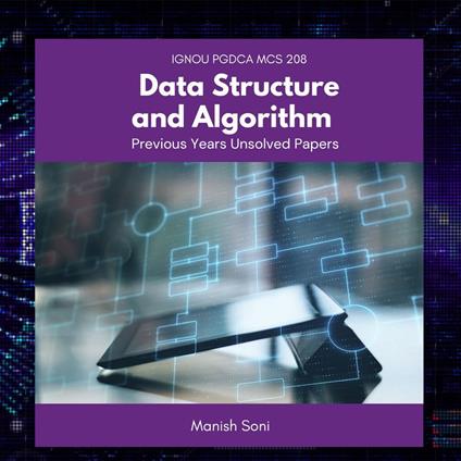 IGNOU PGDCA MCS 208 Data Structure and Algorithm Previous Years Unsolved Papers