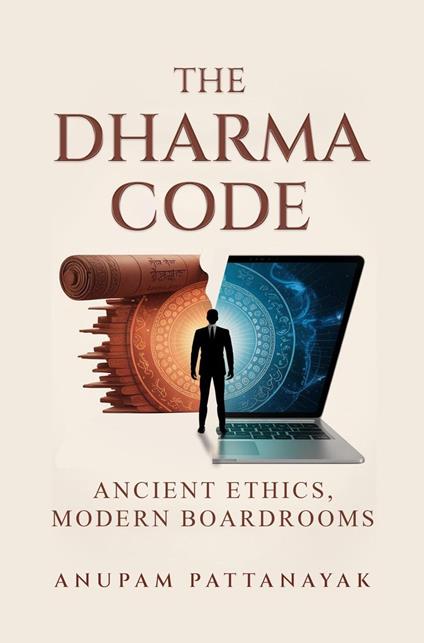The Dharma Code: Ancient Ethics, Modern Boardrooms