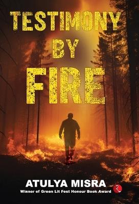 Testimony By Fire - Atulya Misra - cover