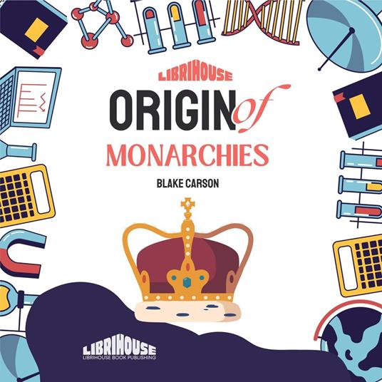 Origin of Monarchies