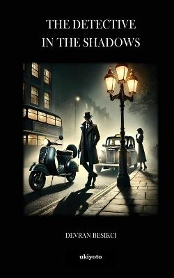 The Detective in the Shadows - Devran Besikci - cover