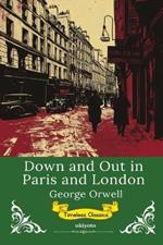 Down and Out in Paris and London Timeless Classics