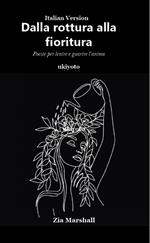 Dalla rottura alla fioritura | Poesie per lenire e guarire l'anima