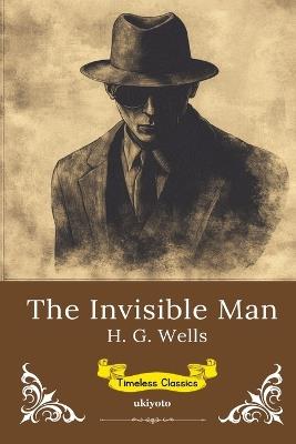 The Invisible Man Timeless Classics - H G Wells - cover