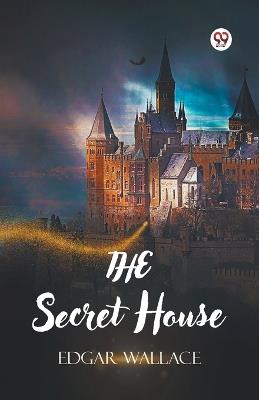 The Secret House - Edgar Wallace - cover