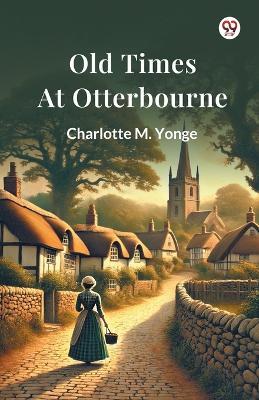 Old Times At Otterbourne - Charlotte M Yonge - cover