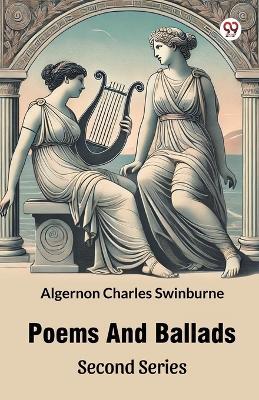 Poems And Ballads Second Series - Algernon Charles Swinburne - cover