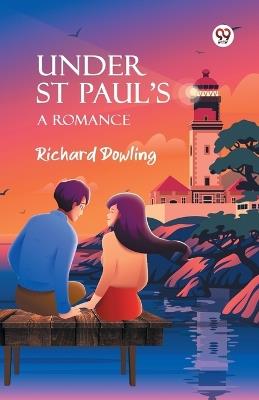 Under St Paul's A Romance - Richard Dowling - cover