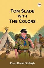 Tom Slade With The Colors