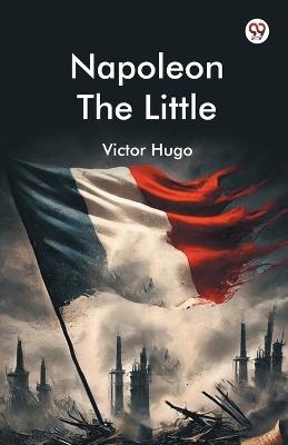 Napoleon The Little - Victor Hugo - cover