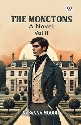 The Monctons A Novel Vol. II - Susanna Moodie - cover