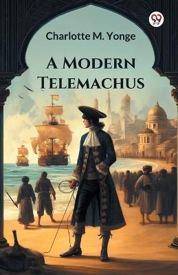 A Modern Telemachus - Charlotte M Yonge - cover