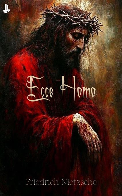 Ecce Homo - Friedrich Nietzsche - ebook