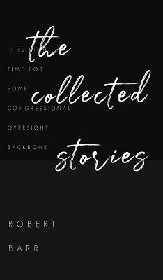 The Collected Stories of Robert Barr - Robert Barr - cover