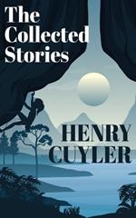 The Collected Stories of Henry Cuyler