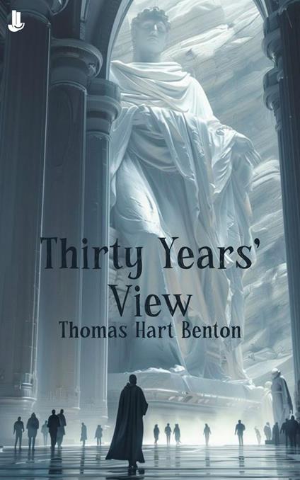 Thirty Years' View - Thomas Hart Benton - ebook