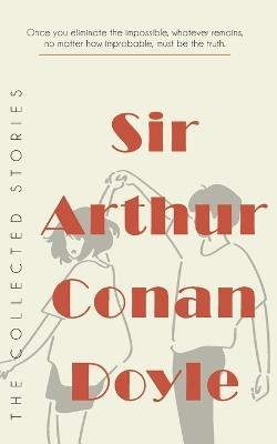 The Collected Stories of Sir Arthur Conan Doyle - Arthur Conan Doyle - cover