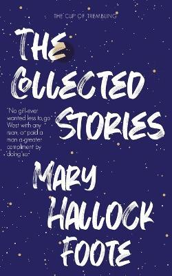 The Collected Stories of Mary Hallock Foote - Mary Hallock Foote - cover
