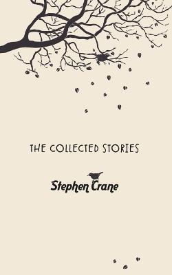 The Collected Stories of Stephen Crane - Stephen Crane - cover