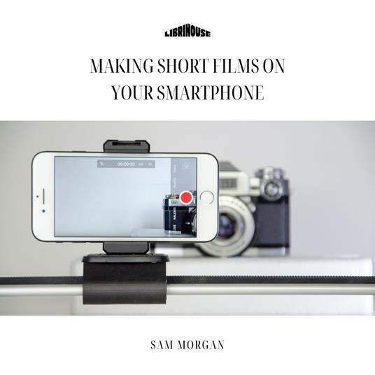 Making Short Films on Your Smartphone