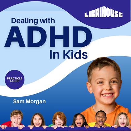 Dealing with ADHD in Kids