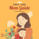 First-Time Mom Guide