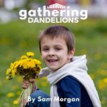 Gathering Dandelions