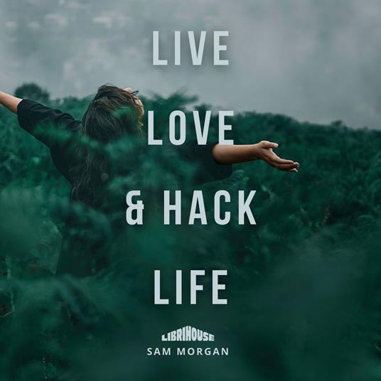 Live, Love, and Hack Life