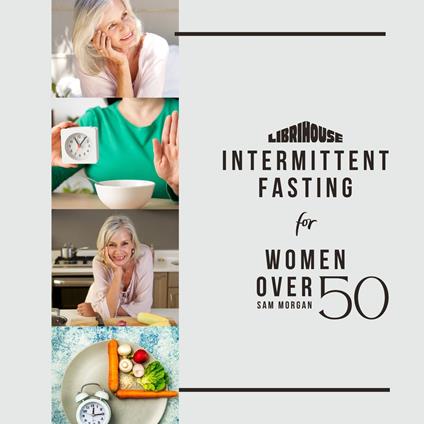 Intermittent Fasting for Women Over 50