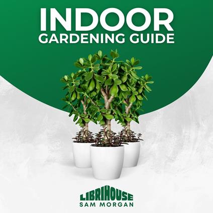 Indoor Gardening Guide