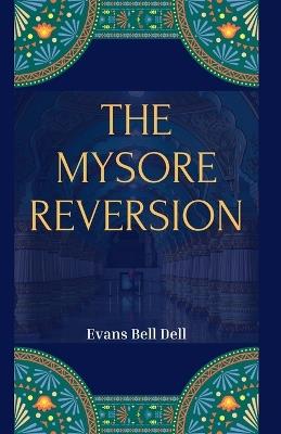 THE MYSORE REVERSION - Evans Bell Dell - cover