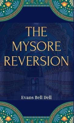 THE MYSORE REVERSION - Evans Bell Dell - cover
