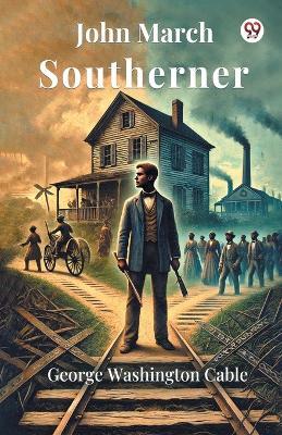 John March Southerner - George Washington Cable - cover