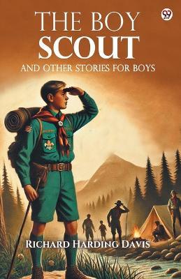 The Boy Scout And Other Stories For Boys - Richard Harding Davis - cover