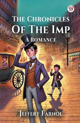 The Chronicles Of The Imp A Romance - Jeffery Farnol - cover