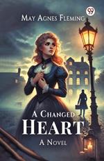 A Changed Heart A Novel