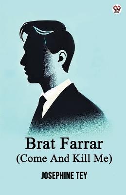Brat Farrar (Come And Kill Me) - Josephine Tey - cover