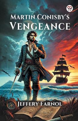 Martin Conisby's Vengeance - Jeffery Farnol - cover