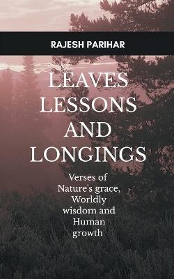 Leaves, Lessons and Longings - Rajesh Parihar - cover