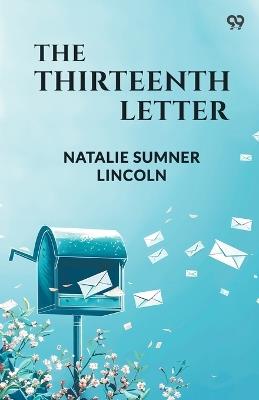 The Thirteenth Letter - Natalie Sumner Lincoln - cover