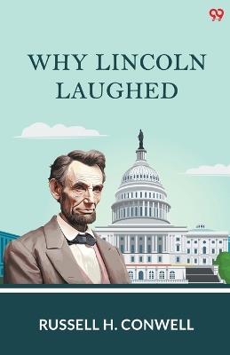 Why Lincoln Laughed - Russell H Conwell - cover